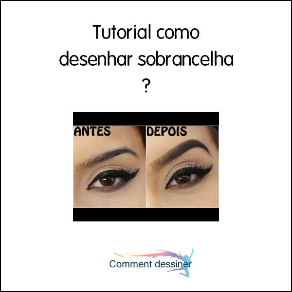 Tutorial como desenhar sobrancelha